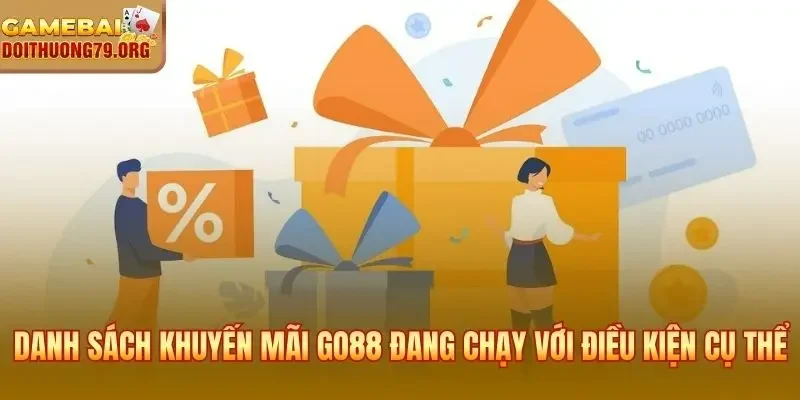 Khuyến Mãi Go88 | Danh Sách Ưu Đãi Và Điều Kiện Lấy Thưởng 2 Danh sách khuyến mãi Go88 đang chạy với điều kiện cụ thể